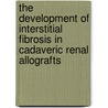 The development of interstitial fibrosis in cadaveric renal allografts door J.L. Bosmans