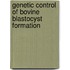 Genetic control of bovine blastocyst formation