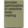 Porcess optimisation in selective laser melting door J. van Vaerenbergh