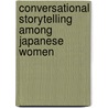 Conversational storytelling among Japanese women door Mariko Karatsu