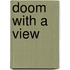 Doom with a view