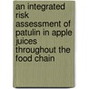 An integrated risk assessment of patulin in apple juices throughout the food chain door K. Baert