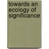 Towards an Ecology of Significance