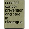 Cervical cancer prevention and care in Nicaragua by Marijke Stegeman