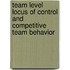 Team level locus of control and competitive team behavior