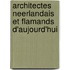 Architectes neerlandais et flamands d'aujourd'hui