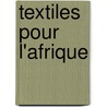 Textiles pour l'Afrique door Herwig Arts