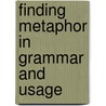 Finding Metaphor in Grammar and Usage by G.J. Steen