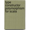 Type Constructor Polymorphism for Scala door A. Moors
