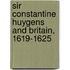Sir Constantine Huygens and Britain, 1619-1625