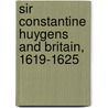 Sir Constantine Huygens and Britain, 1619-1625 door A.G.H. Bachrach