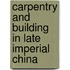 Carpentry and Building in Late Imperial China