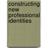 Constructing new professional identities door Judy Williams