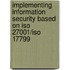 Implementing Information Security Based On Iso 27001/iso 17799