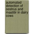 Automated detection of oestrus and mastitir in dairy cows