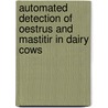 Automated detection of oestrus and mastitir in dairy cows by R.M. de Mol