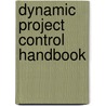 Dynamic Project Control Handbook by J.P> Tollenboom