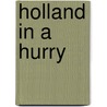 Holland In A Hurry door Jan Luitzen