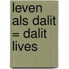 Leven als Dalit = Dalit lives door P.A.B.J. van der Stap