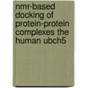 Nmr-based Docking Of Protein-protein Complexes The Human Ubch5 door C. Dominquez