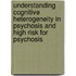 Understanding cognitive heterogeneity in psychosis and high risk for psychosis