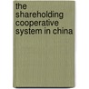 The shareholding cooperative system in China by Z. Xiaoshan