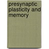 Presynaptic plasticity and memory by R.A. Hensbroek