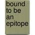 Bound to be an epitope