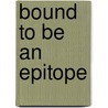 Bound to be an epitope by Jorg Calis