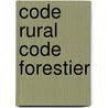 Code rural code forestier door B. Derveaux
