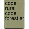 Code rural code forestier door B. Derveaux