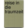 Reise in die Traumzeit door T. Allan