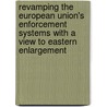 Revamping the European Union's enforcement systems with a view to eastern enlargement door R.H. van Ooik