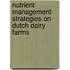 Nutrient management strategies on Dutch dairy farms