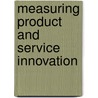 Measuring product and service innovation door A. Kleinknecht