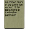 An edition minor of the Armenian version of the testaments of the Twelve Patriarchs door V. Stone