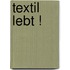 Textil lebt !