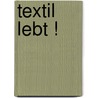Textil lebt ! door Ellen Bakker