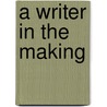 A writer in the making door Cornelis de Jong