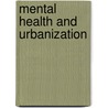 Mental health and urbanization by J. Peen