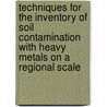 Techniques for the inventory of soil contamination with heavy metals on a regional scale door M. Tariku Chernet