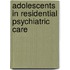Adolescents in residential psychiatric care