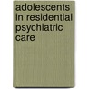 Adolescents in residential psychiatric care door S. Colijn