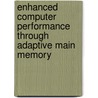 Enhanced computer performance through adaptive main memory door J. van Lunteren