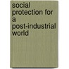 Social Protection for a Post-Industrial World by Peter Kemp