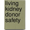 Living Kidney Donor Safety by M. Rook