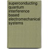 Superconducting quantum interference based electromechanical systems door Samir Etaki