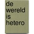De wereld is hetero