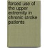 Forced use of the upper extremity in chronic stroke patients