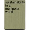 Suistainability in a multipolar world by R.A.P.M. Weterings